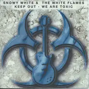 Snowy White & The White Flames - Keep Out - We Are Toxic