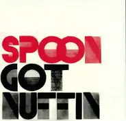 Spoon - Got Nuffin