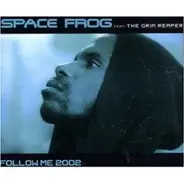 Space Frog Feat.the Grim Reape - (X-Ray) Follow Me 2002