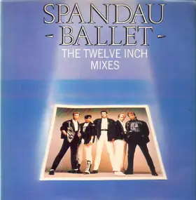 Spandau Ballet - The Twelve Inch Mixes