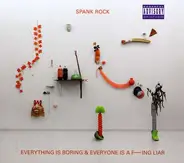 Spank Rock - Everything Is Boring And Everyone Is A