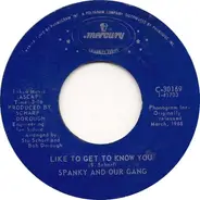 Spanky & Our Gang - Like To Get To Know You / Give A Damn