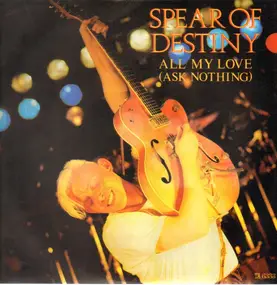 Spear of Destiny - All My Love (Ask Nothing)