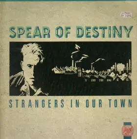 Spear of Destiny - Strangers In Our Town