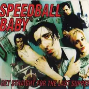 Speedball Baby - Get Straight For The Last Supper