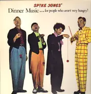 Spike Jones - Dinner Music... For People Who Aren't Very Hungry!