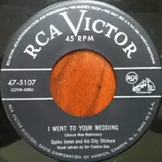 Spike Jones And His City Slickers - I Went To Your Wedding / I'll Never Work There Anymore