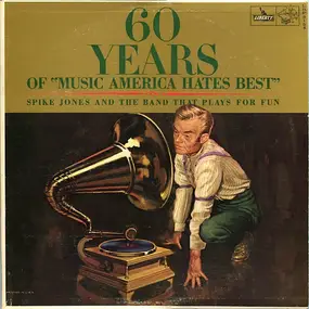 Spike Jones - 60 Years Of 'Music America Hates Best'