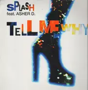 Splash Feat. Asher D - Tell Me Why