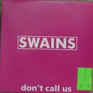 Swains - Don't Call Us