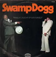 Swamp dogg - Finally Caught up with Myself