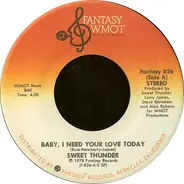 Sweet Thunder - Baby, I Need Your Love Today / I Don't Care What You Say