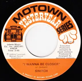 Switch - I Wanna Be Closer / I Call Your Name