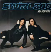 Swirl 360 - Hey Now Now