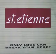St. Etienne, Saint Etienne - Only Love Can Break Your Heart