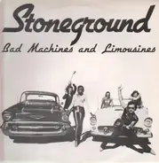 Stoneground - Bad Machines And Limousines