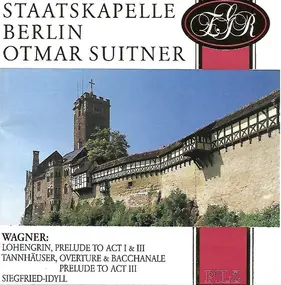 Staatskapelle Berlin - Lohengrin, Prelude To Act I & III - Tannhäuser, Overture & Bacchanale Prelude To Act III - Siegfrie