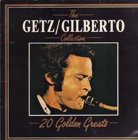 Stan Getz - The Getz / Gilberto Collection - 20 Golden Greats