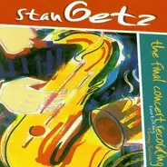 Stan Getz - The Final Concert Recording