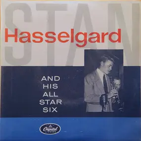 Stan Hasselgard - Stan Hasselgard And His All Star Six