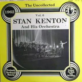Stan Kenton - The Uncollected - Vol. 6 - 1962