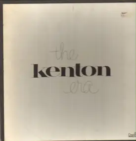 Stan Kenton - The Kenton Era