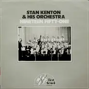Stan Kenton And His Orchestra - Nineteen Fifty-One