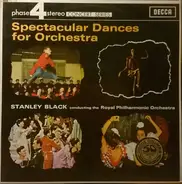 Stanley Black , The London Festival Orchestra - Spectacular Dances For Orchestra
