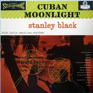 Stanley Black & His Piano With Latin-American Rhythm - Cuban Moonlight