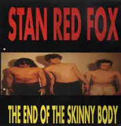 Stan Red Fox - The end of the skinny body