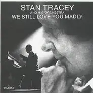 Stan Tracey And His Orchestra - We Still Love You Madly