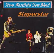 Steve Westfield & The Slow Band - Stuporstar
