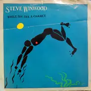 Steve Winwood - While You See A Chance / Vacant Chair