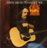 Steve Young - To Satisfy You