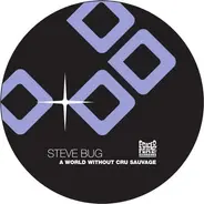 Steve Bug - A World Without Cru Sauvage