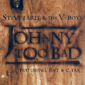 Steve Earle - Johnny Too Bad