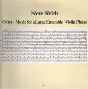 Steve Reich - Octet / Music For A Large Ensemble / Violin Phase