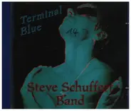 Steve Schuffert Band - Terminal Blue