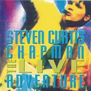 Steven Curtis Chapman - The Live Adventure