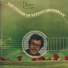 Stefan Grossman - The Guitar Of Stefan Grossman