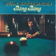Stefan Waggershausen - Bäng Bäng