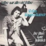 Stefan Waggershausen - Früher War Alles Viel Früher
