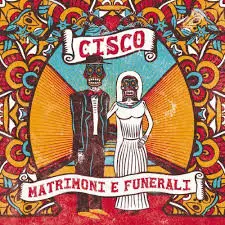 Cisco - Matrimoni E Funerali