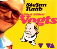 Stefan Raab & Die Bekloppten - Böörti Böörti Vogts