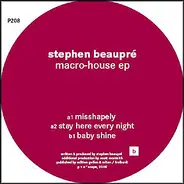 Stephen Beaupre - MACRO-HOUSE EP