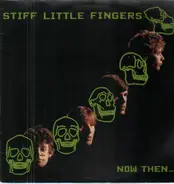 Stiff Little Fingers - Now Then...