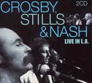 Stills & Nash Crosby - LIVE IN L.A.