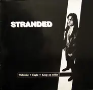 Stranded - Welcome / Eagle / Keep On Rollin'