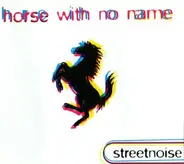 Streetnoise - Horse With No Name