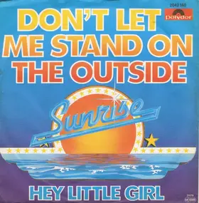 Sunrise - Don't Let Me Stand On The Outside